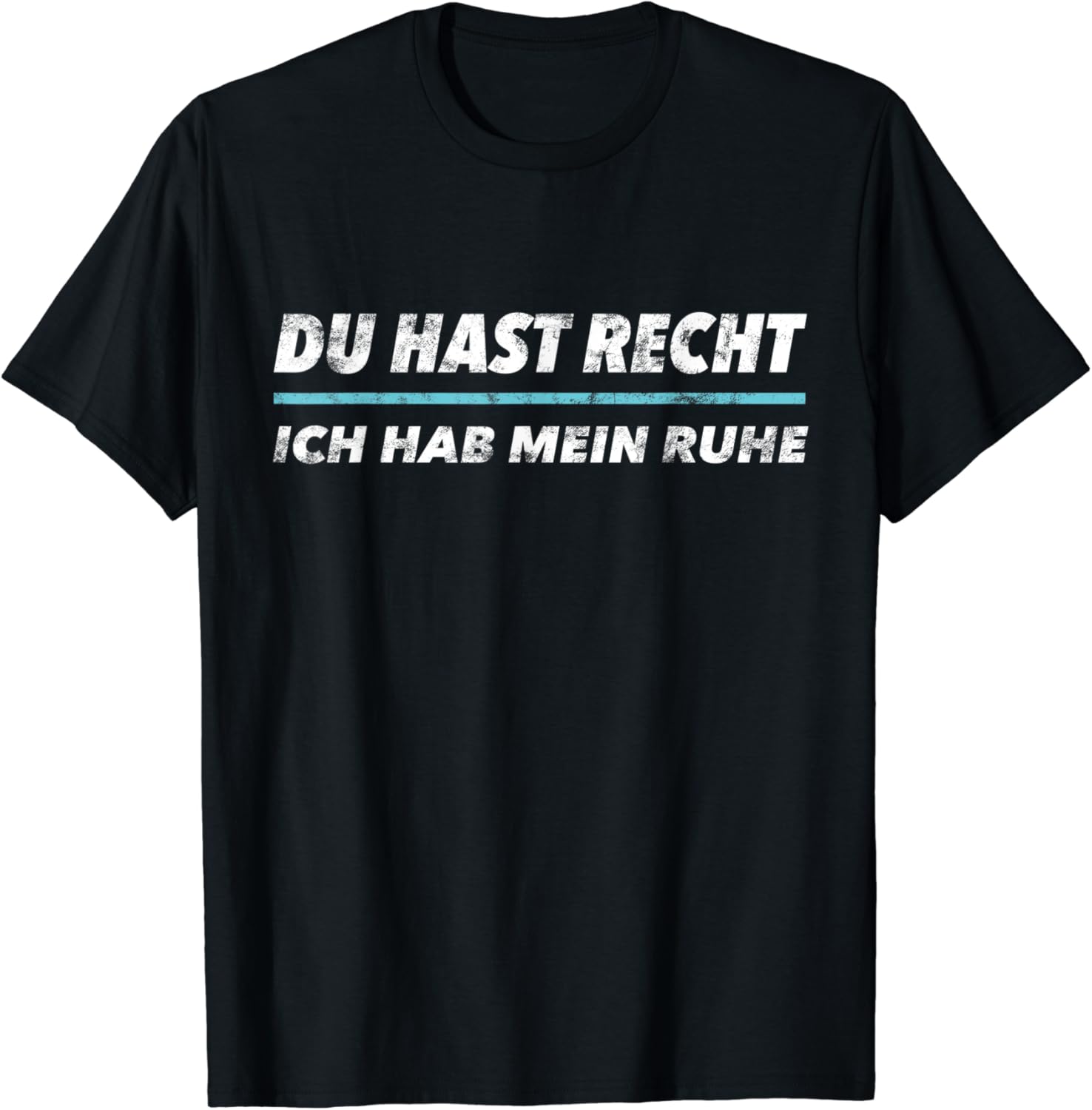 Du hast Recht Ich hab meine Ruhe Lustige Sprüche Geschenk TShirt